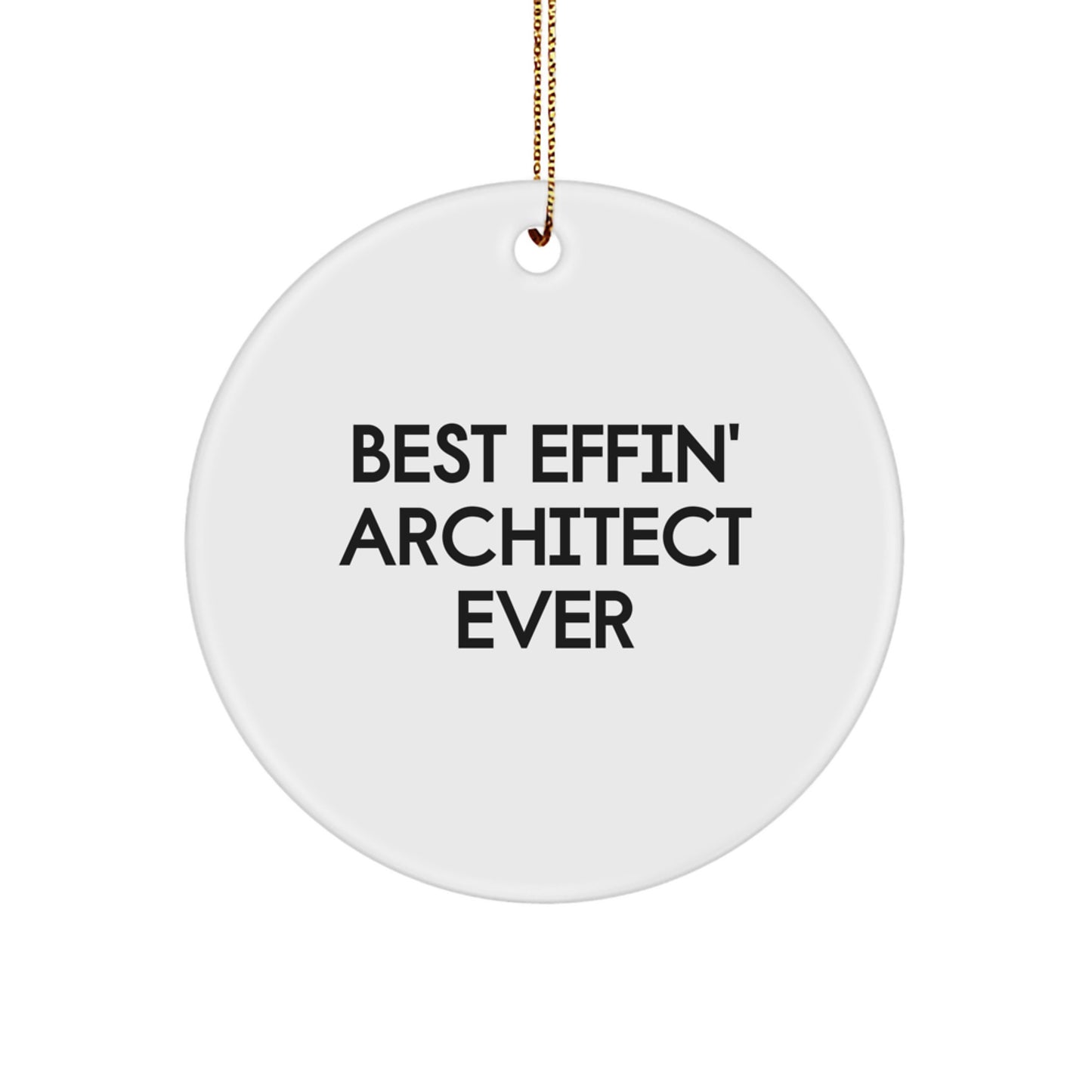Funny Architect Gifts for Men - Best Effin' Architect Ever Christmas Circle Ornament - Architect Design Decorative Ornament Gifts from Family Friends - Image 1