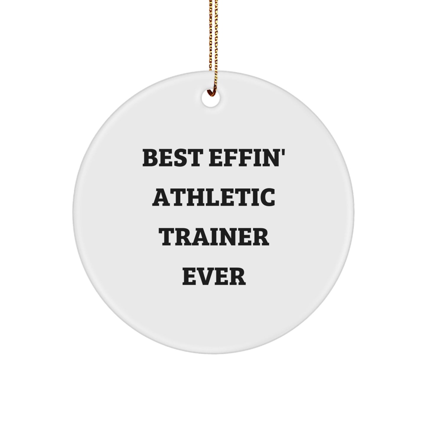 Funny Gifts from Friends for Athletic Trainer Men - Best Effin' Athletic Trainer Ever Circle Ornament, Christmas Unique Decorations - Image 1