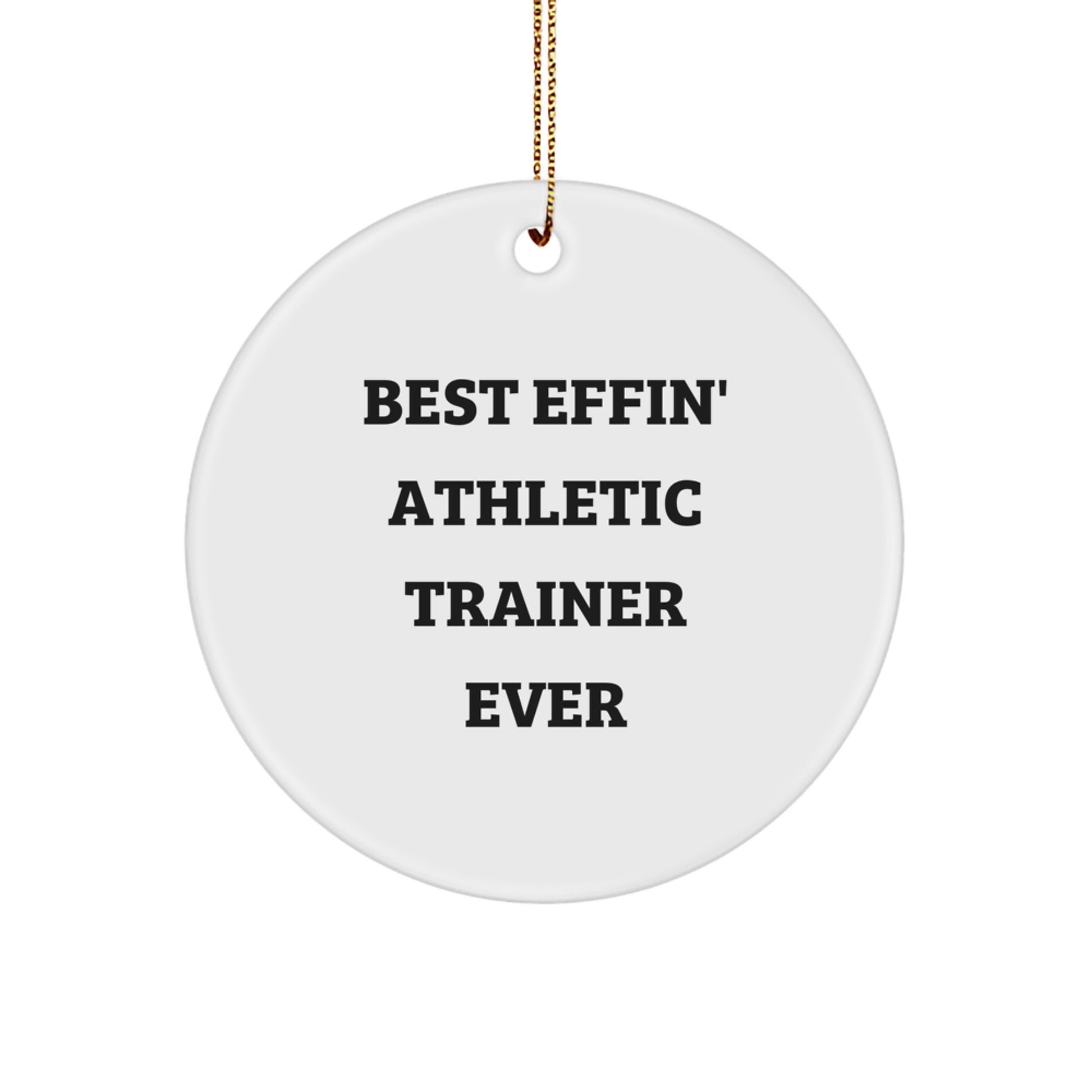 Funny Gifts from Friends for Athletic Trainer Men - Best Effin' Athletic Trainer Ever Circle Ornament, Christmas Unique Decorations - Image 1