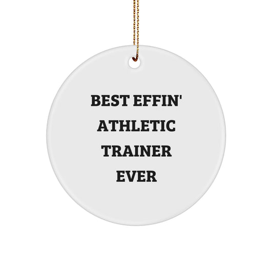 Funny Gifts from Friends for Athletic Trainer Men - Best Effin' Athletic Trainer Ever Circle Ornament, Christmas Unique Decorations - Image 1