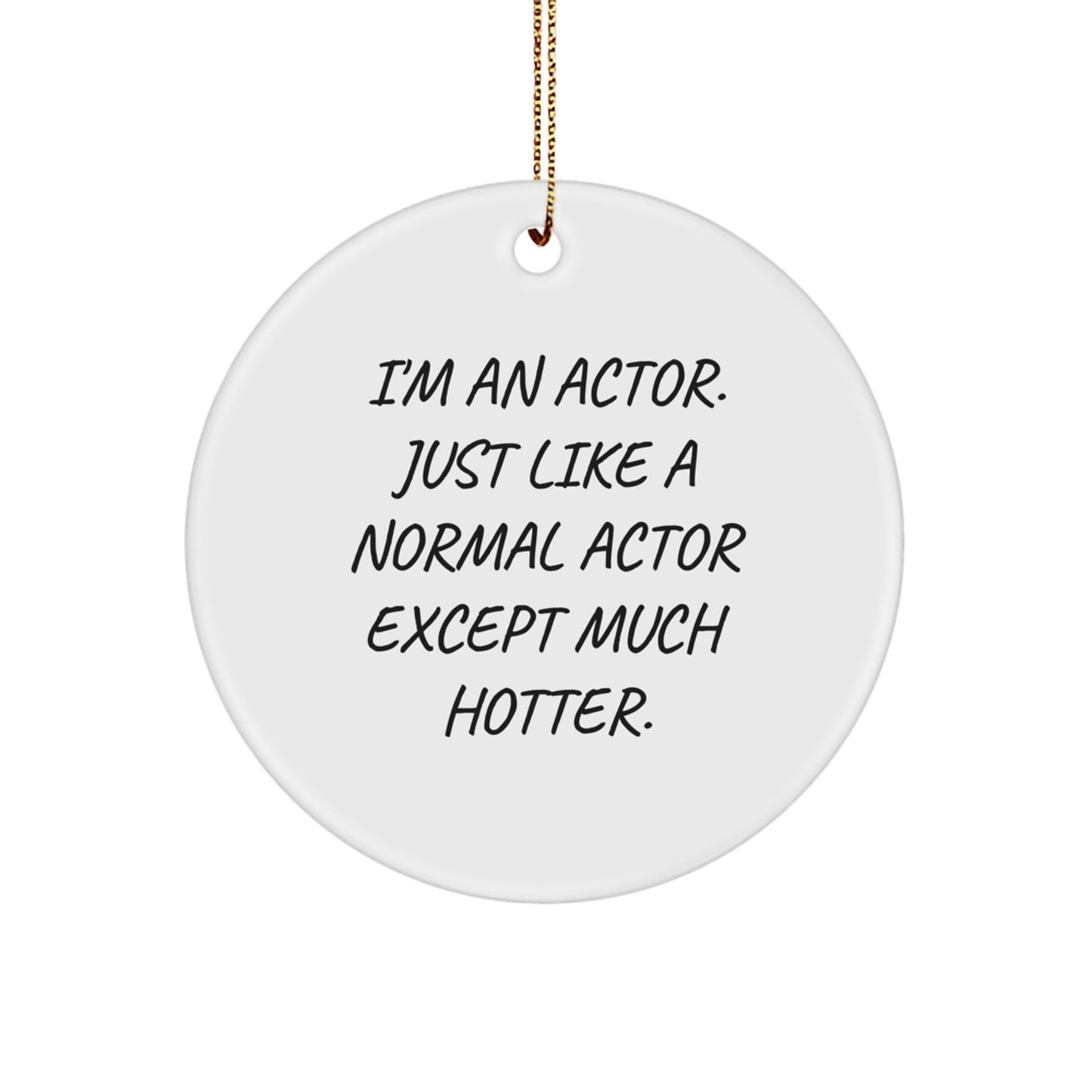 Funny Actor Gifts for Him - 'I'm an Actor' Circle Ornament, Christmas Unique Presents for Men, Actor Friends, Coworkers, Family - Image 1