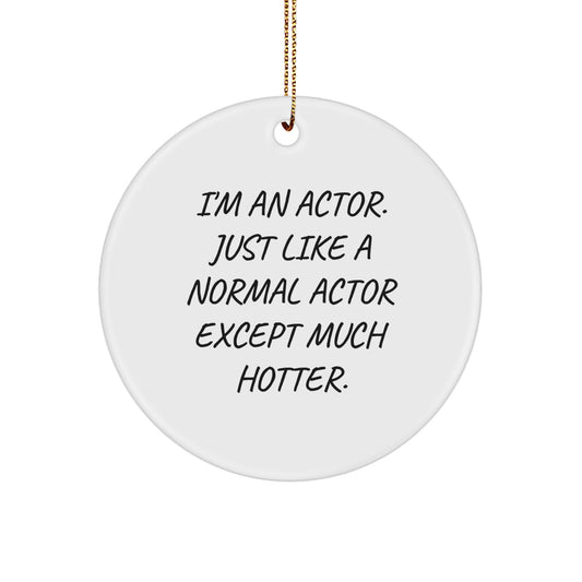 Funny Actor Gifts for Him - 'I'm an Actor' Circle Ornament, Christmas Unique Presents for Men, Actor Friends, Coworkers, Family - Image 1