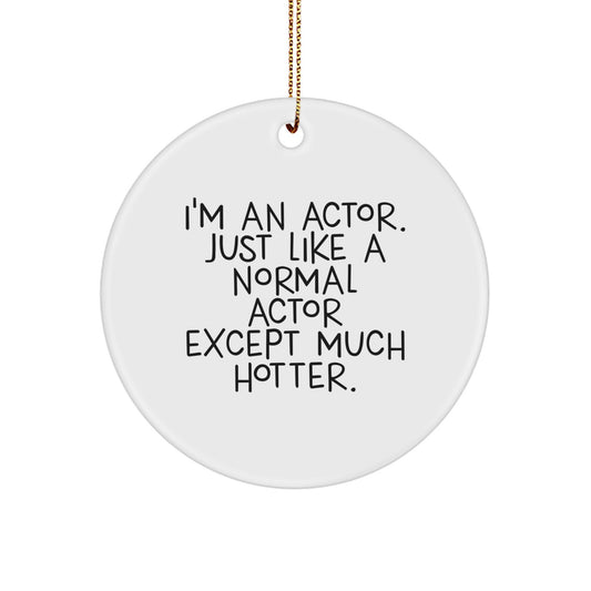 Funny Actor Gifts for Him, Christmas Unique Ornaments for Actor Enthusiasts, Circle Shape 'I'm An Actor' MDF Decor - Image 1
