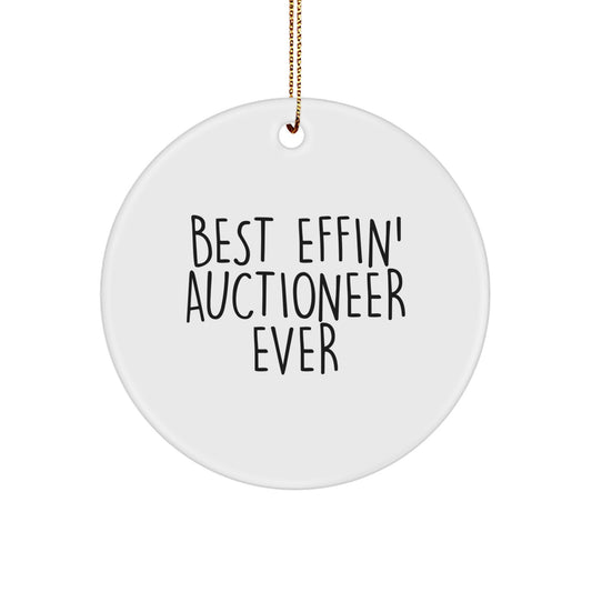 Funny 'Best Effin' Auctioneer Ever' Circle Ornament Gifts from Friends for Men, Women, or Auctioneer Enthusiasts at Christmas - Image 1