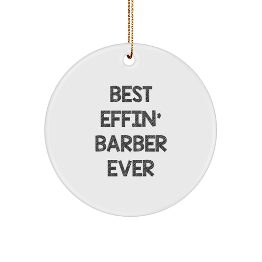 Funny Barber Gifts for Him, Best Effin' Barber Ever Christmas Unique Circle Ornaments for Barber Shop Decor, Men, Friends, or Family Members - Image 1