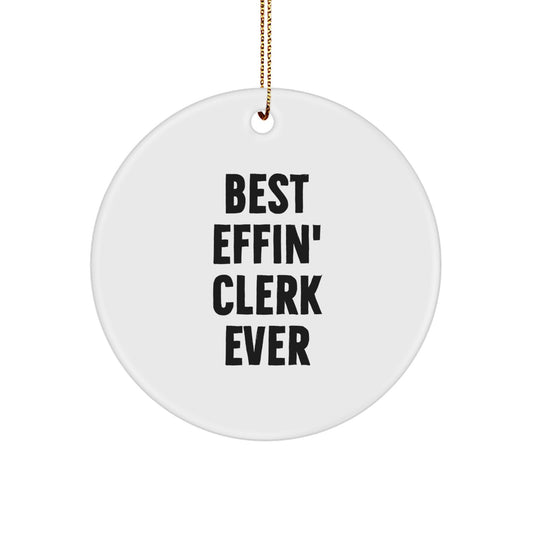 Funny Quotes for Clerks, Best Effin' Clerk Ever, Gifts from Friends, Gifts for Clerks, Circle Ornament, Christmas Unique Gifts - Image 1