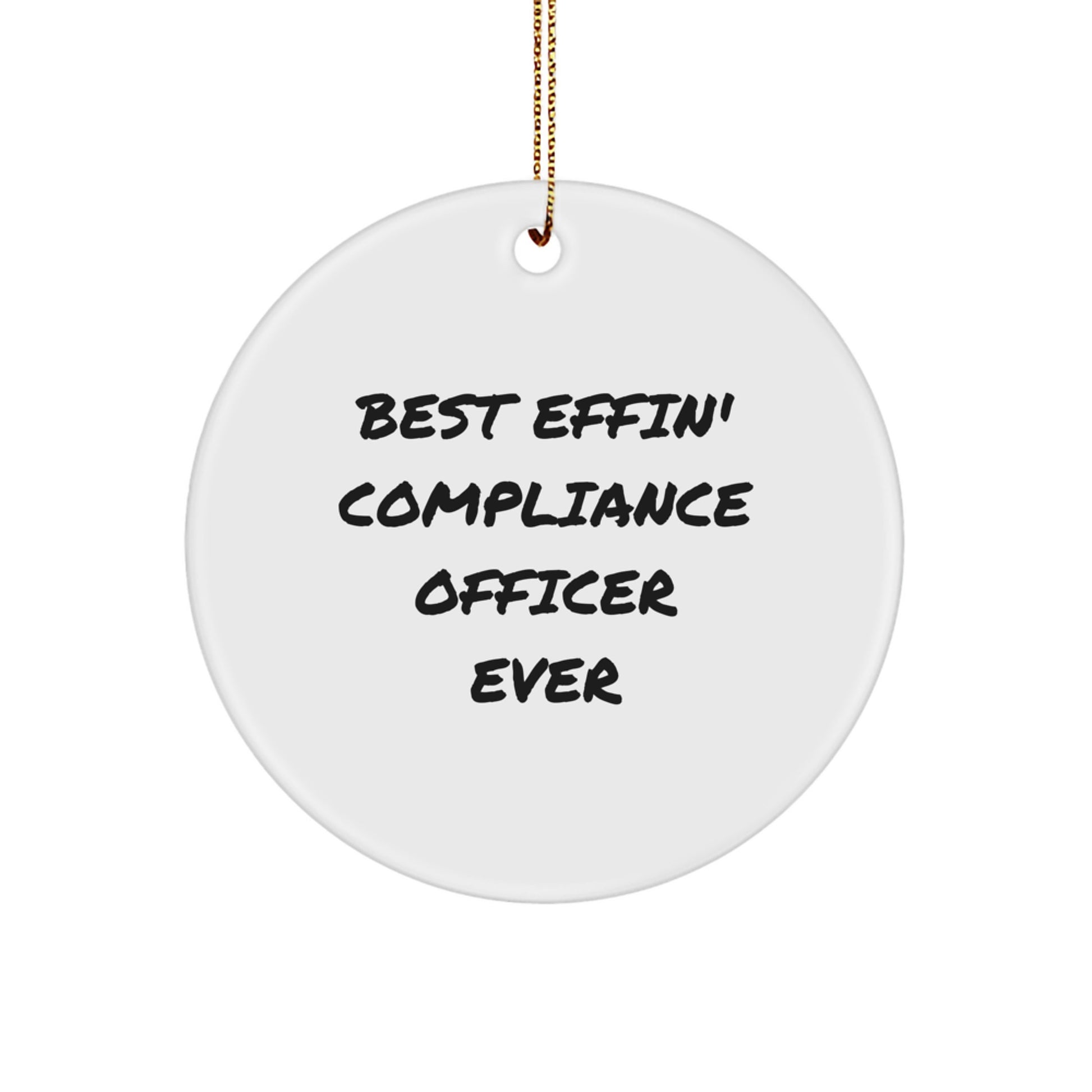 Funny 'Best Effin' Compliance Officer Ever' Circle Ornament for Compliance Officer Gifts from Friends or Family, Unique Christmas Unique Gifts for Compliance Officers or Men - Image 1
