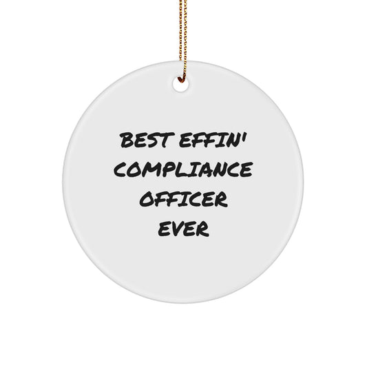 Funny 'Best Effin' Compliance Officer Ever' Circle Ornament for Compliance Officer Gifts from Friends or Family, Unique Christmas Unique Gifts for Compliance Officers or Men - Image 1