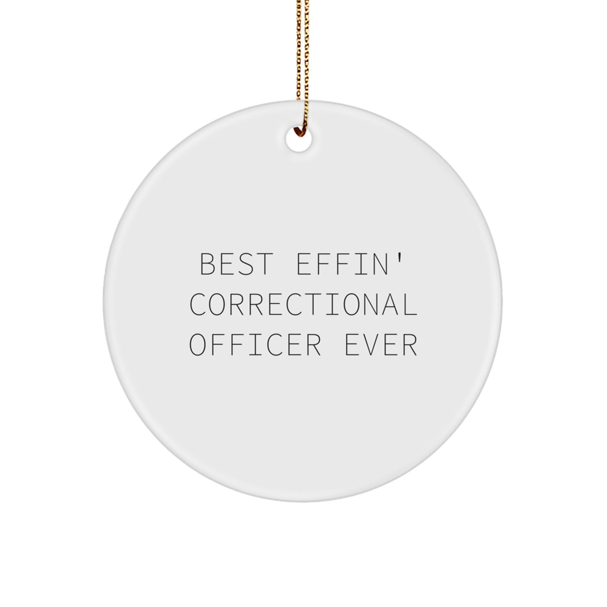 Funny Correctional Officer Gifts from Friends for Correctional Officer Men - Best Effin' 'Correctional Officer Ever' Circle Ornament - Image 1