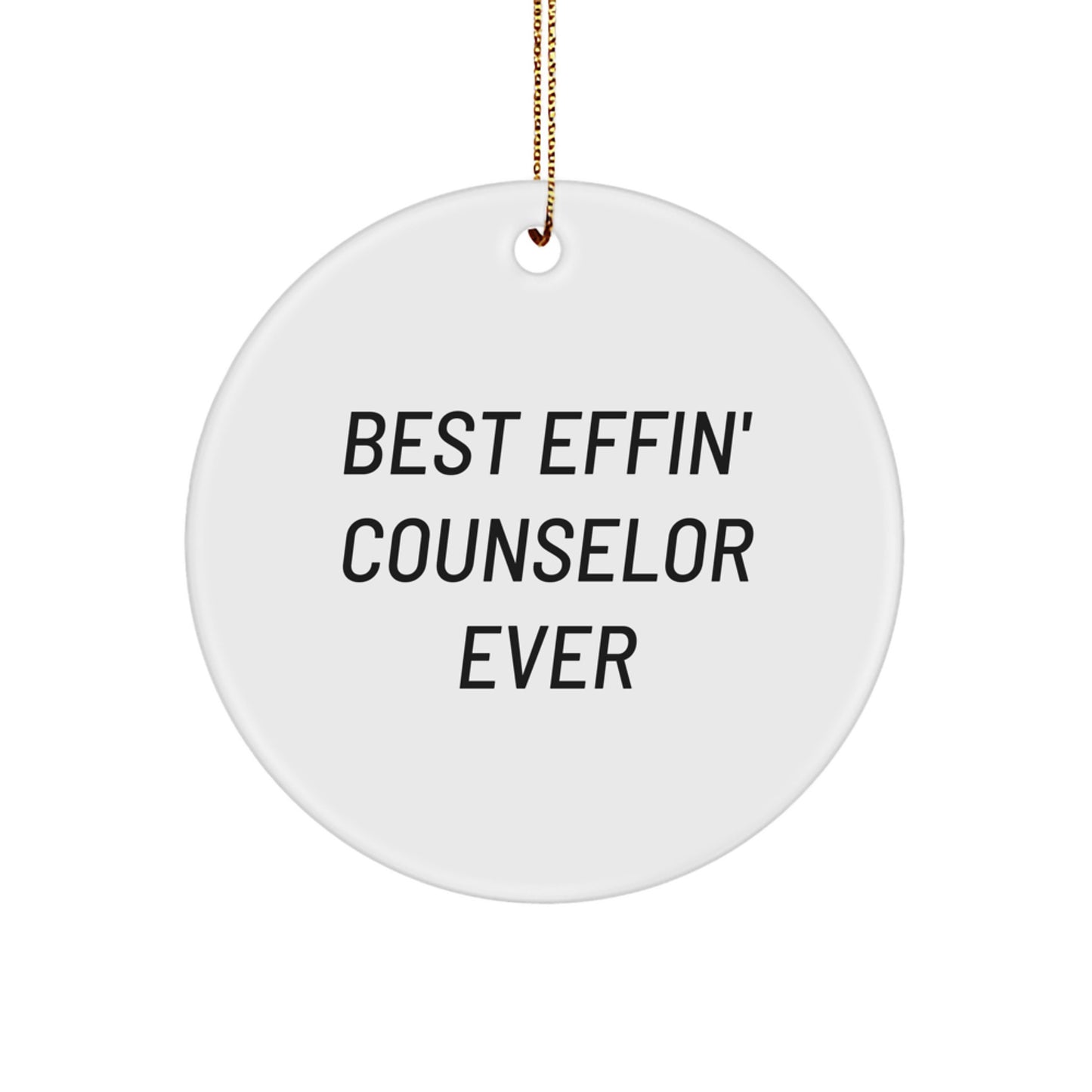 Funny Counselor Gifts for Christmas Unique Circle Ornaments, Gifts from Men to Counselors, Best Effin' Counselor Ever - Image 1