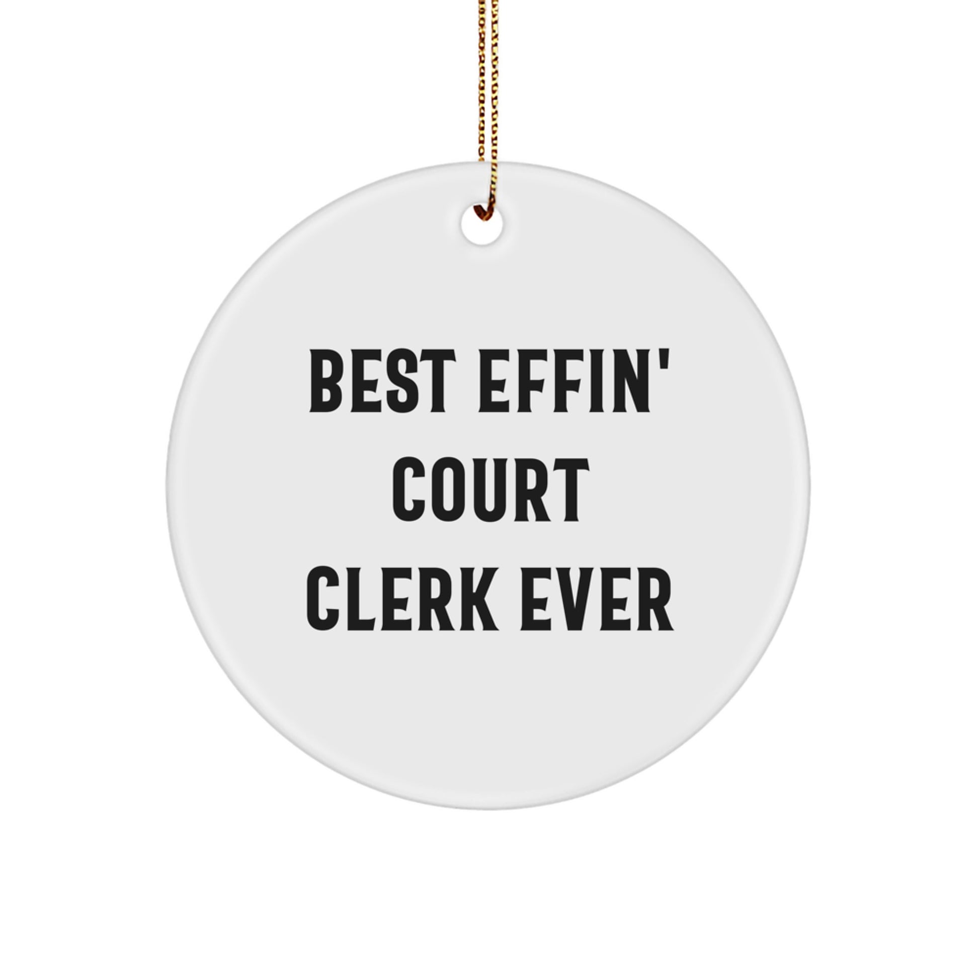 Funny Court Clerk Gifts from Friends - Best Effin' Court Clerk Ever Circle Ornament, Unique Christmas Unique Gifts for Men, Women, Family, Coworkers - Image 1