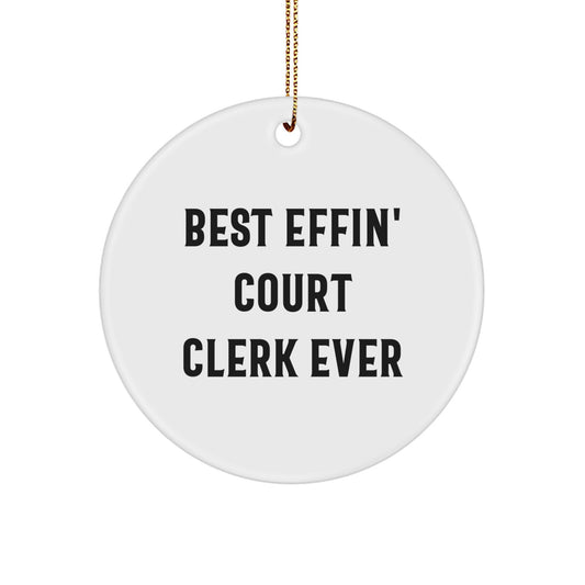 Funny Court Clerk Gifts from Friends - Best Effin' Court Clerk Ever Circle Ornament, Unique Christmas Unique Gifts for Men, Women, Family, Coworkers - Image 1