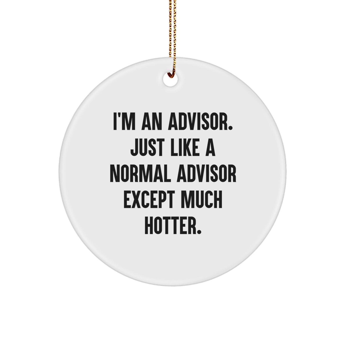 Funny Advisor Gifts for Advisors - I'm An Advisor Except Much Hotter, Christmas Unique Gifts from Friends - Image 1