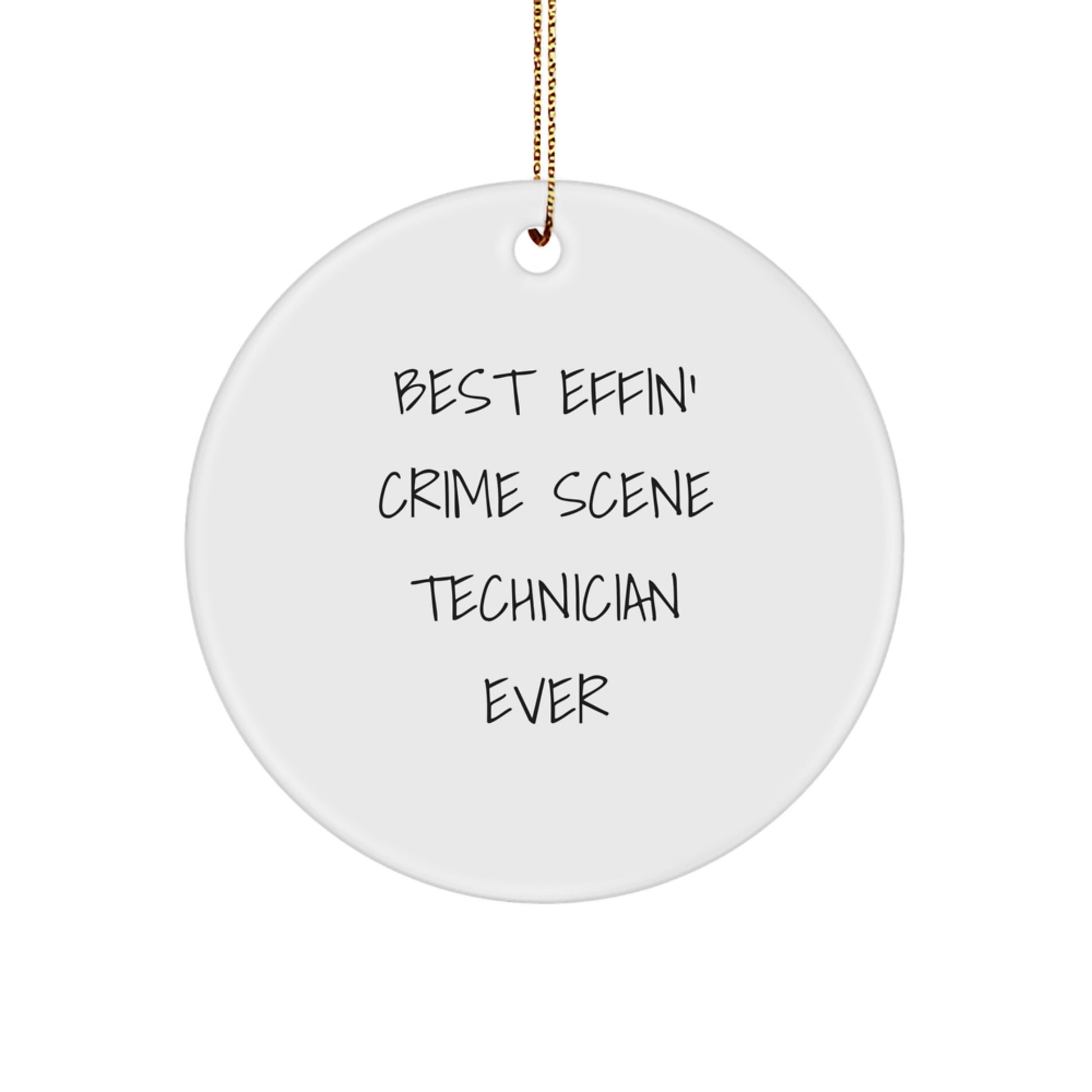 Gifts from Friends for Crime Scene Technician - Best Effin' Crime Scene Technician Ever Circle Ornament, Funny Christmas Unique Gifts for Men, Women, Coworkers, Family - Image 1