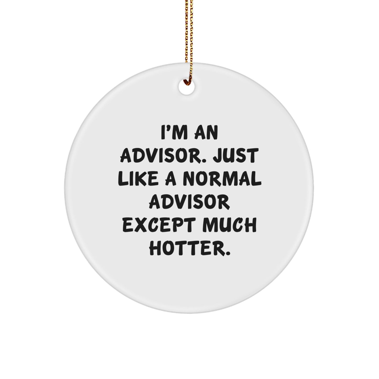 Funny Advisor Gifts from Friends or Family - I'm An Advisor Circle Ornament for Christmas Unique Presents - Image 1