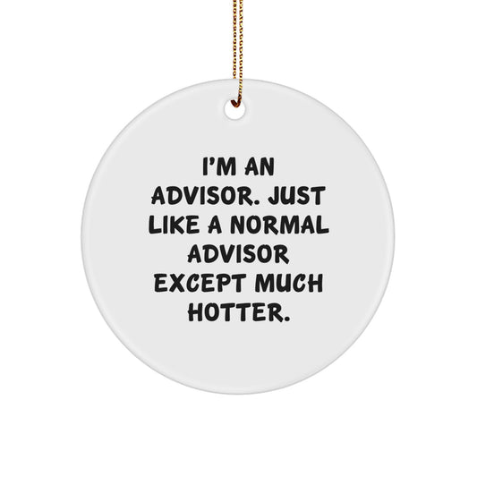 Funny Advisor Gifts from Friends or Family - I'm An Advisor Circle Ornament for Christmas Unique Presents - Image 1