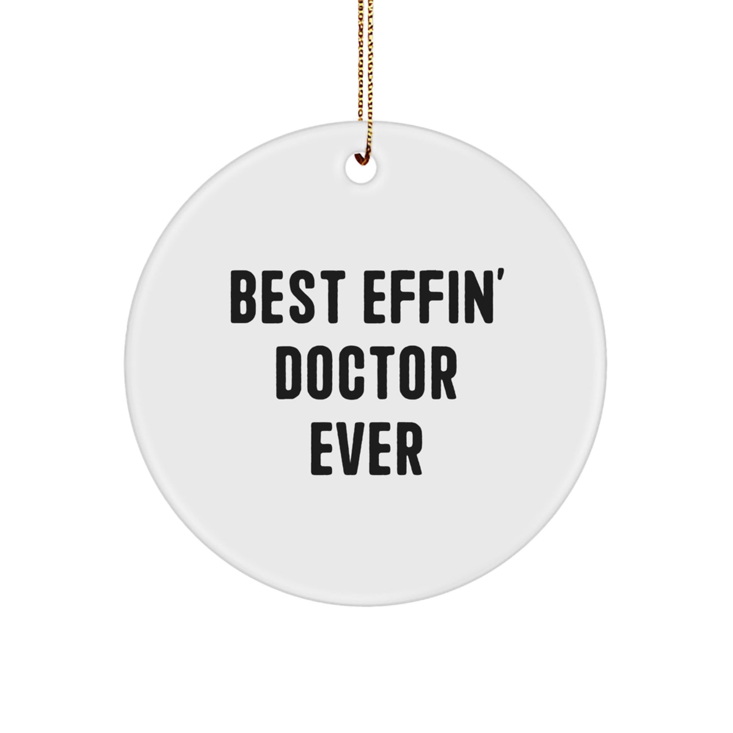 Funny Doctor Gifts from Friends for Doctor - Best Effin' Doctor Ever Circle Ornament, White, Christmas Unique Gifts - Image 1