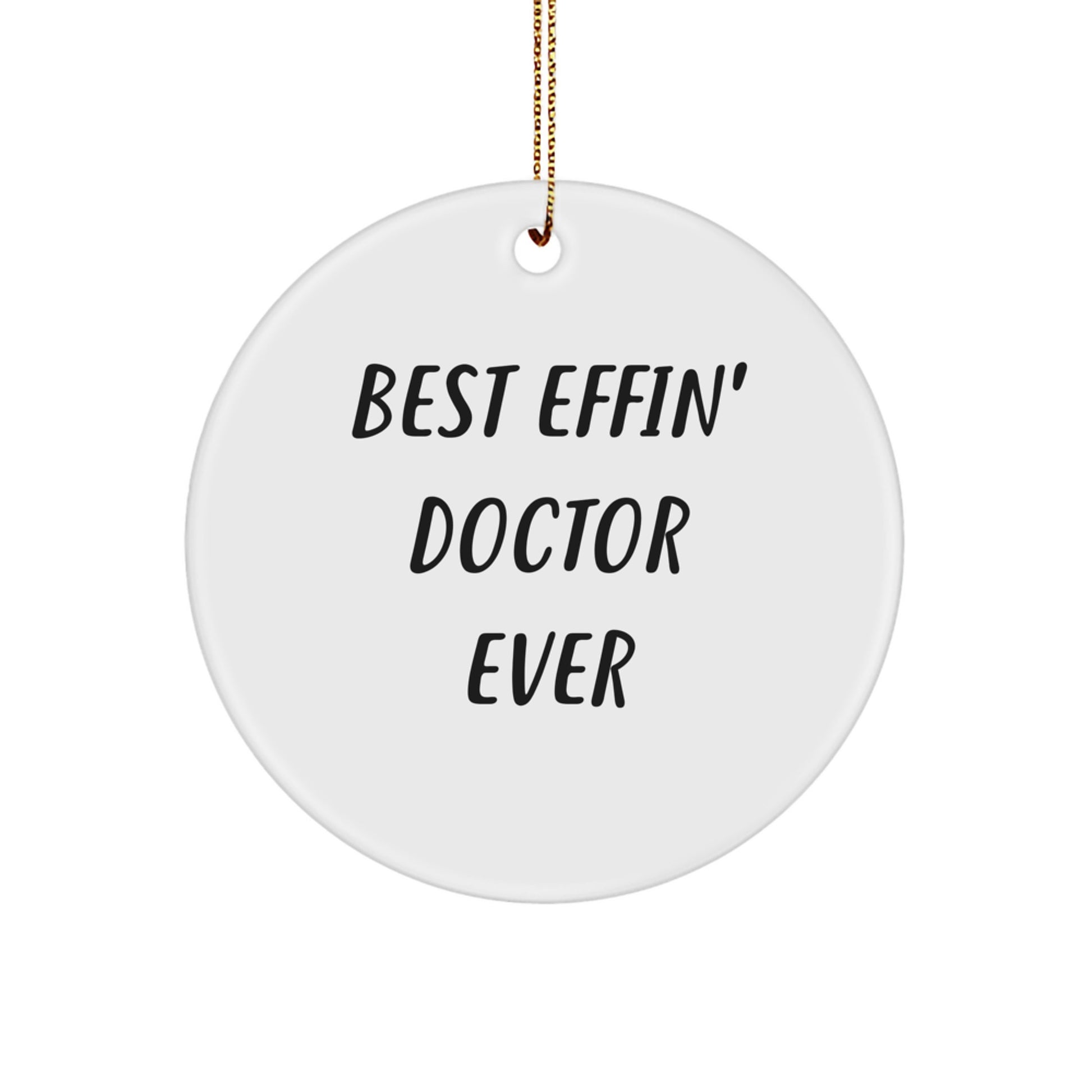Funny Doctor Gifts from Friends for Him - Best Effin' Doctor Ever Christmas Unique Circle Ornament - Image 1