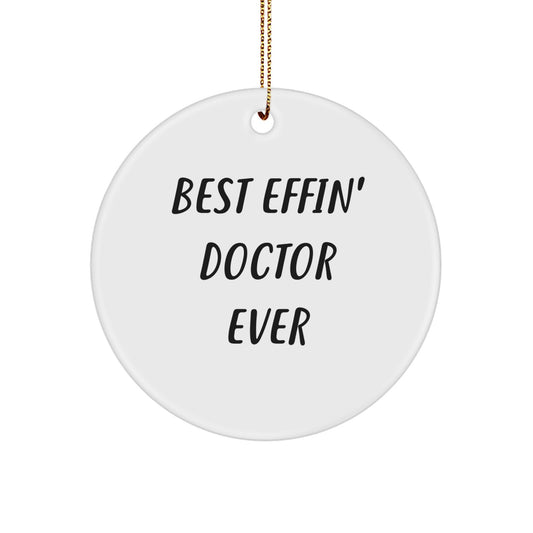 Funny Doctor Gifts from Friends for Him - Best Effin' Doctor Ever Christmas Unique Circle Ornament - Image 1