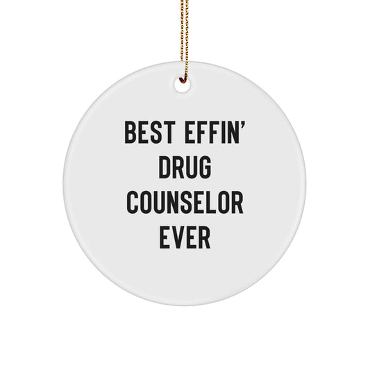 Funny Drug Counselor Gifts, Best Effin' Drug Counselor Ever Quote, Circle Ornament for Christmas, Gifts from Friends for Drug Counselors - Image 1