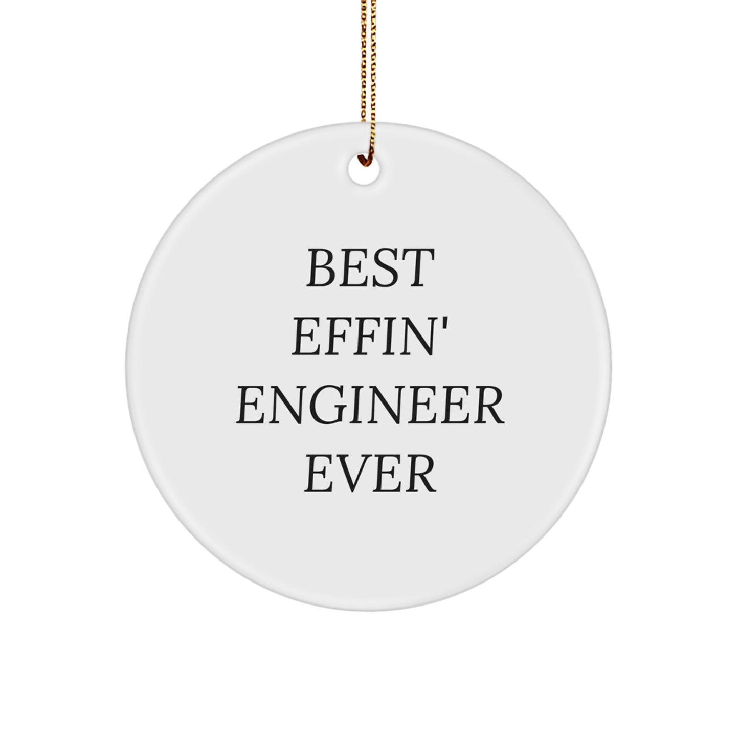 Funny Engineer Gifts from Friends or Family, Best Effin' Engineer Ever Circle Ornament for Christmas Unique Presents - Image 1