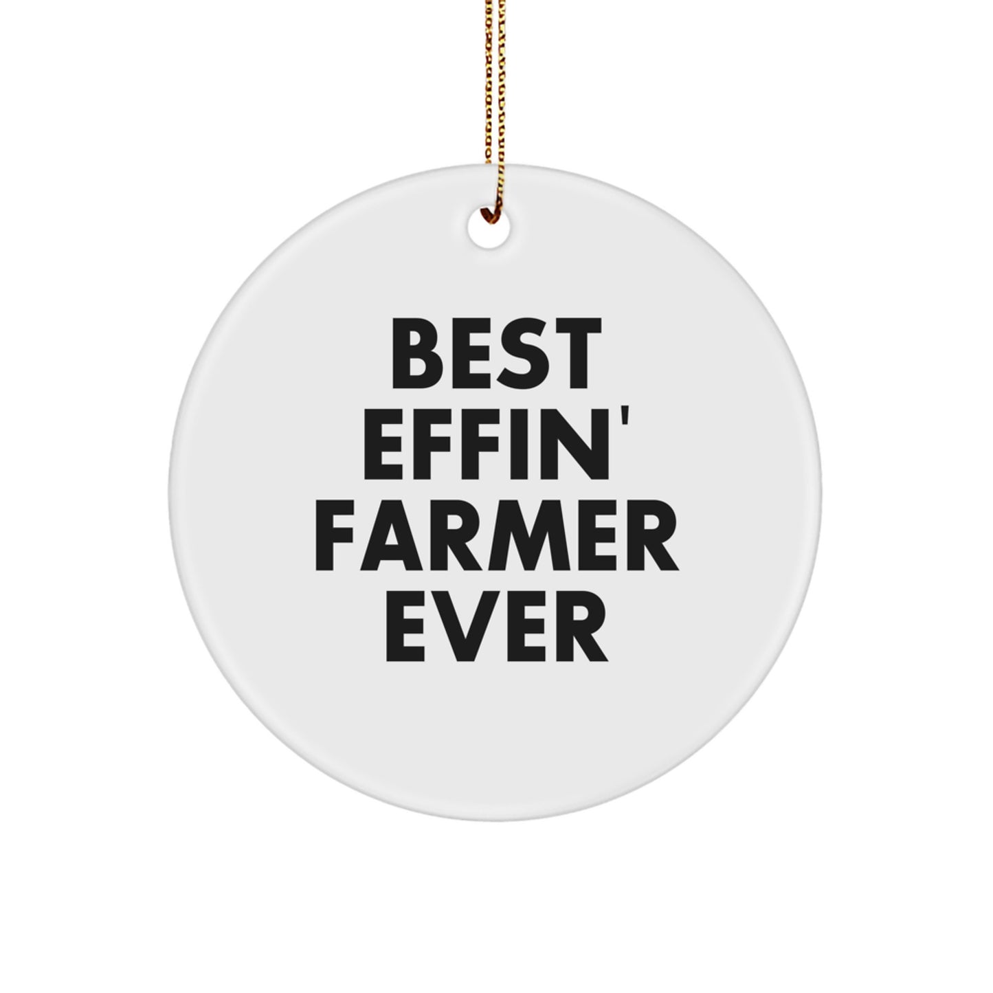 Funny Farmer Gifts, Best Effin' 'Farmer Ever' Christmas Circle Ornament, Gifts from Friends for Farmer Men, White Durable MDF Circle Ornament for Home Decor, Christmas Unique Gifts for Farming Lovers - Image 1