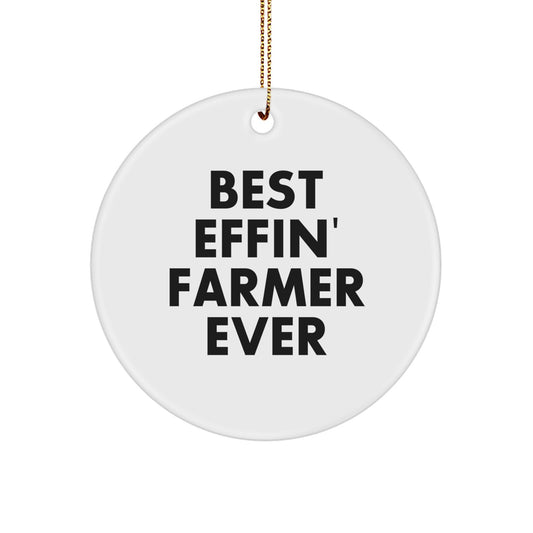 Funny Farmer Gifts, Best Effin' 'Farmer Ever' Christmas Circle Ornament, Gifts from Friends for Farmer Men, White Durable MDF Circle Ornament for Home Decor, Christmas Unique Gifts for Farming Lovers - Image 1
