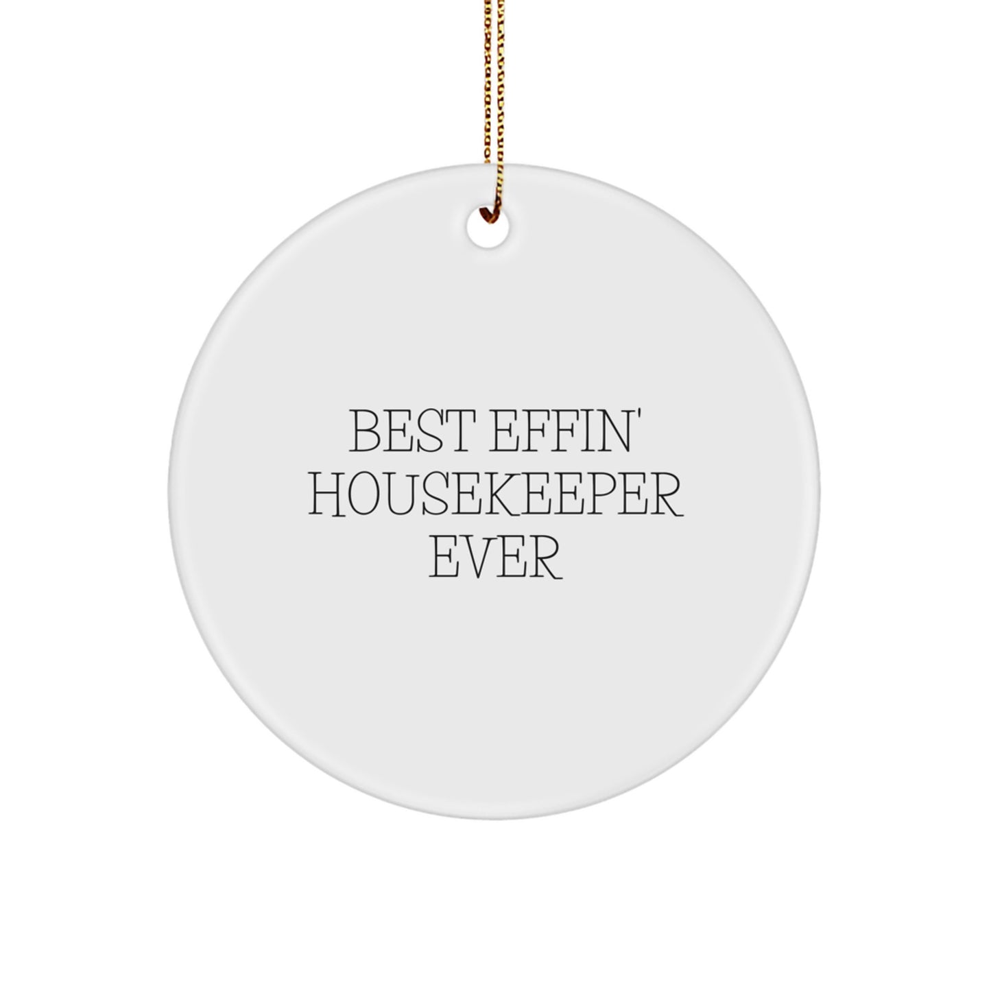 Funny Housekeeper Gifts for Christmas, 'Best Effin' Housekeeper Ever' Circle Ornament, Unique Christmas Unique Gifts from Friends to Housekeeper - Image 1
