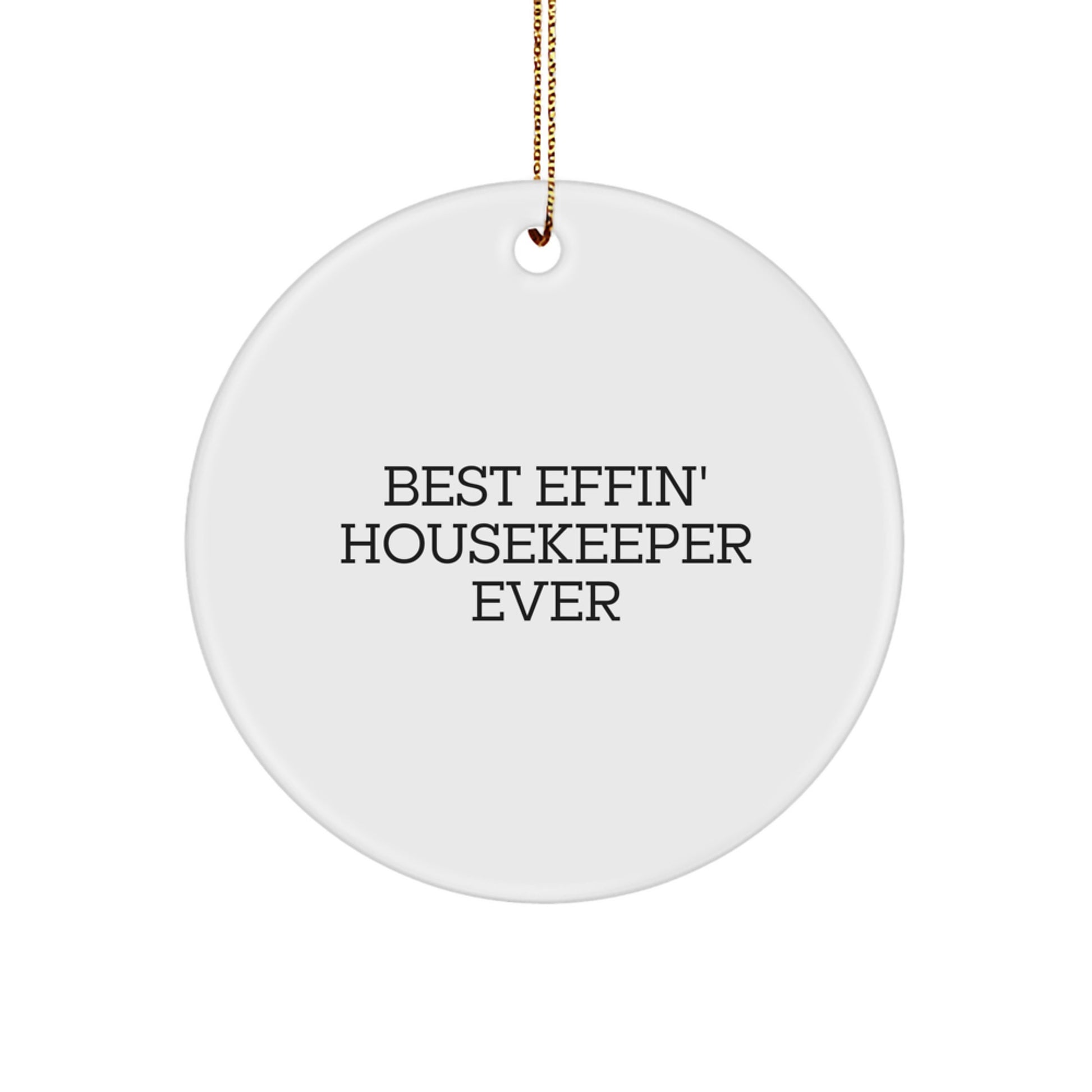 Funny Housekeeper Gifts from Family for Housekeeper - Best Effin' Housekeeper Ever Christmas Unique Circle Ornament - Image 1