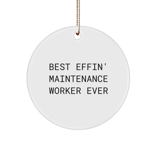 Funny Maintenance Worker Gifts for Men, Best Effin' Maintenance Worker Ever Circle Ornament, Christmas Unique Gifts from Friends, Family, Coworkers - Image 1
