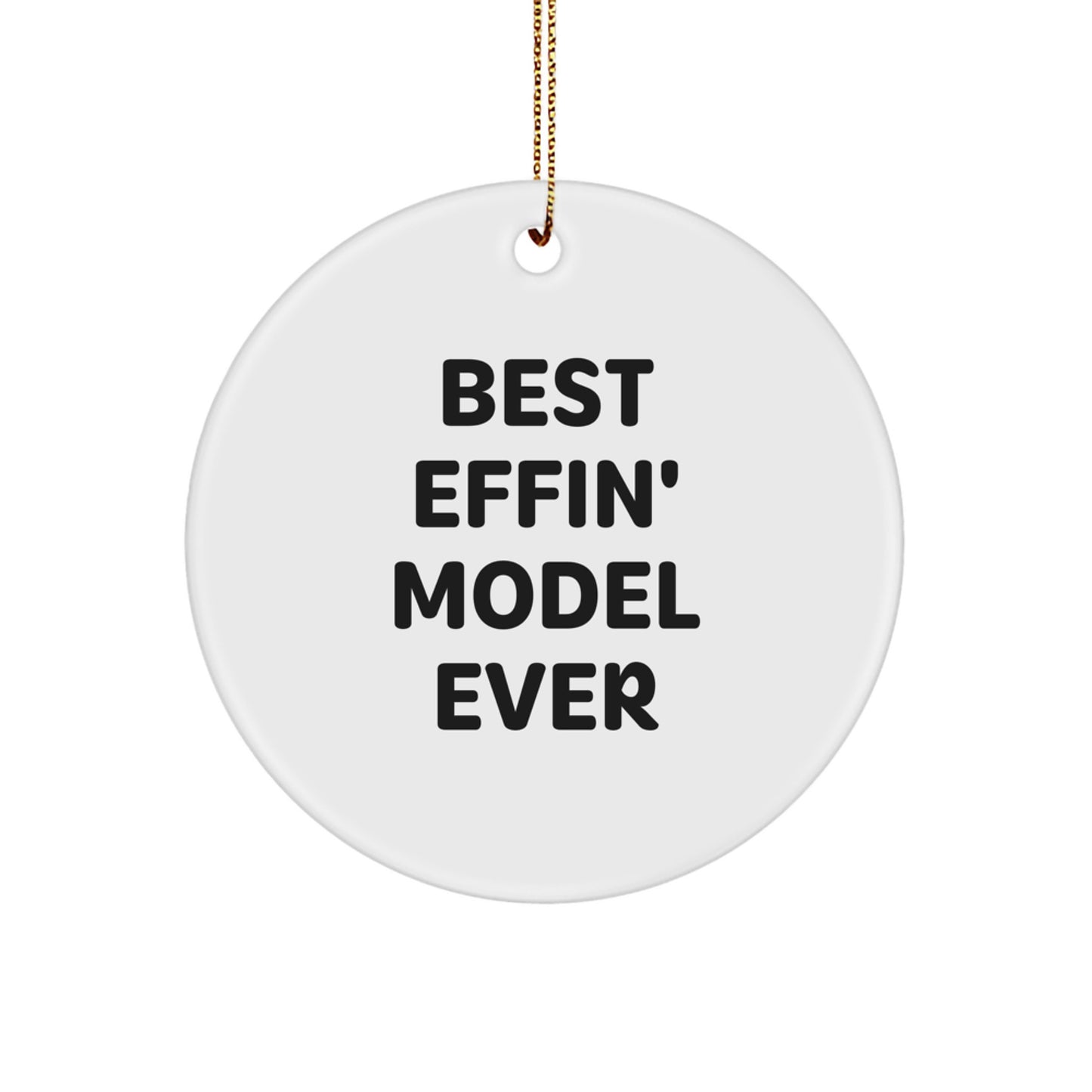Funny Model Gifts - Best Effin' Model Ever Circle Ornament for Christmas Unique Gifts from Friends - Image 1