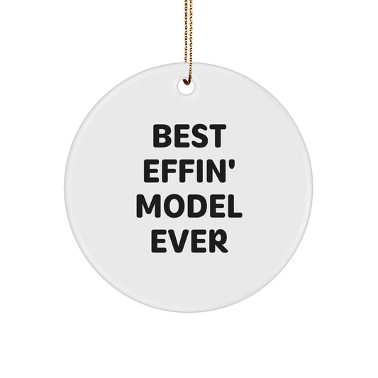 Funny Model Gifts - Best Effin' Model Ever Circle Ornament for Christmas Unique Gifts from Friends - Image 1