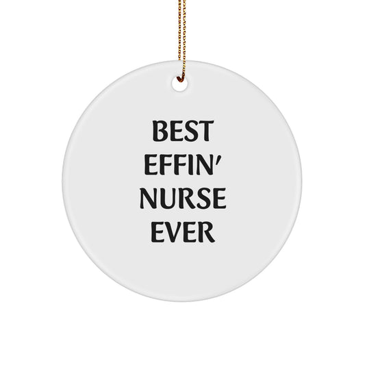 Funny Nurse Gifts from Friends - Best Effin' Nurse Ever Circle Ornament, Christmas Unique Presents for Nursing Women - Image 1