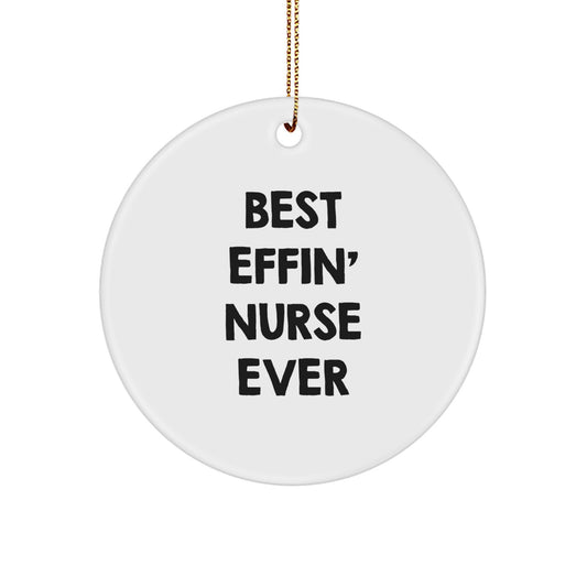 Funny Nurse Gifts from Friends for Nurse - Best Effin' Nurse Ever Circle Ornament, White, Christmas Unique - Image 1