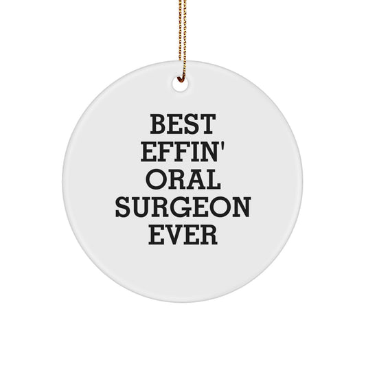 Funny Oral Surgeon Gifts from Friends for Oral Surgeon, Best Effin' Oral Surgeon Ever Circle Ornament, Christmas Unique Ornaments - Image 1