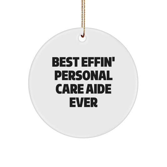 Funny Gifts for Personal Care Aide Men, Best Effin' Personal Care Aide Ever Christmas Unique Gifts, Circle Ornament Personal Care Aide Present - Image 1