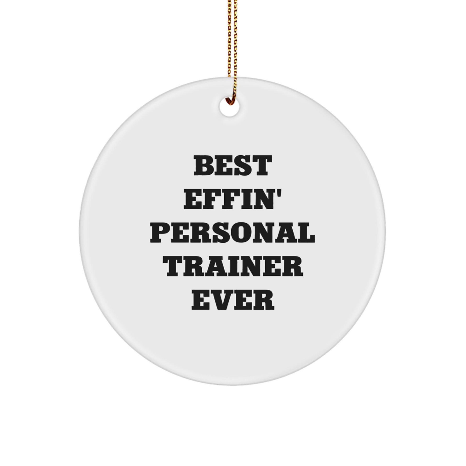 Funny Personal Trainer Gifts from Friends for Personal Trainer, Best Effin' Personal Trainer Ever Circle Ornament, Unique Christmas Unique Gifts - Image 1