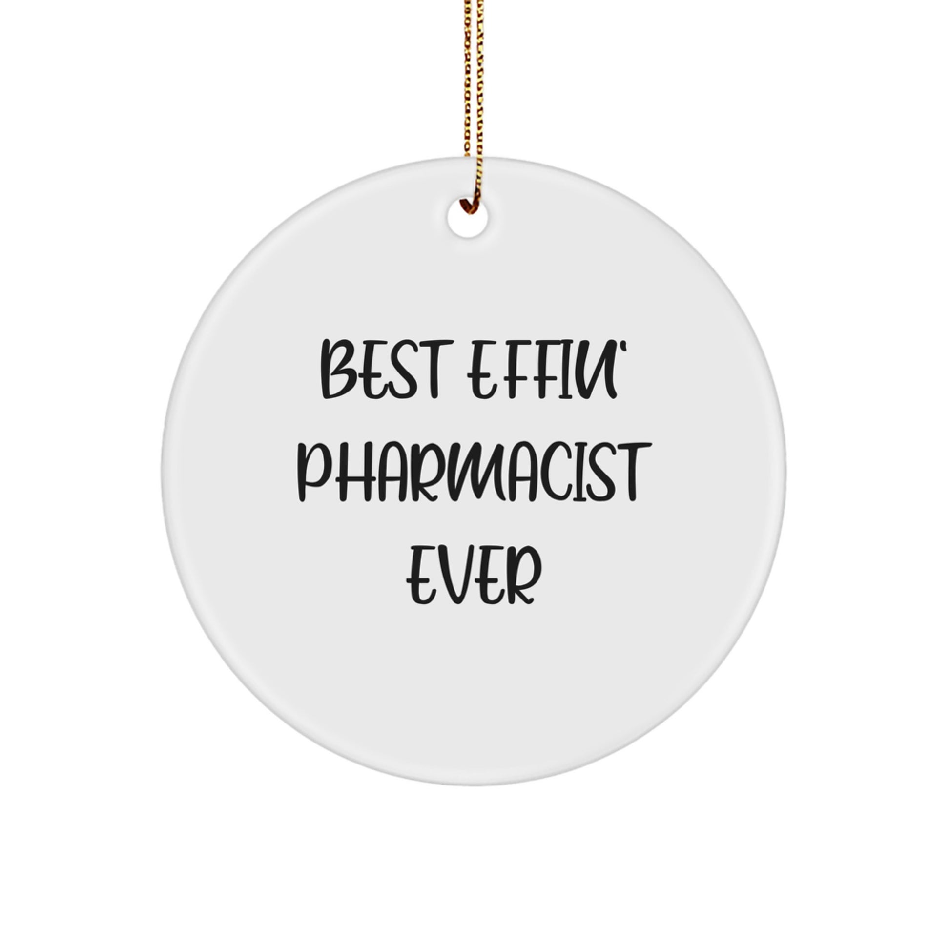 Funny Pharmacist Gifts from Friends and Family, Best Effin' Pharmacist Ever Circle Ornament, White, Christmas Unique - Image 1