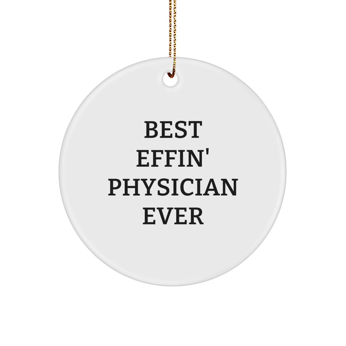 Physician Christmas Ornament Gift for Him - Best Effin' Physician Ever - Image 1