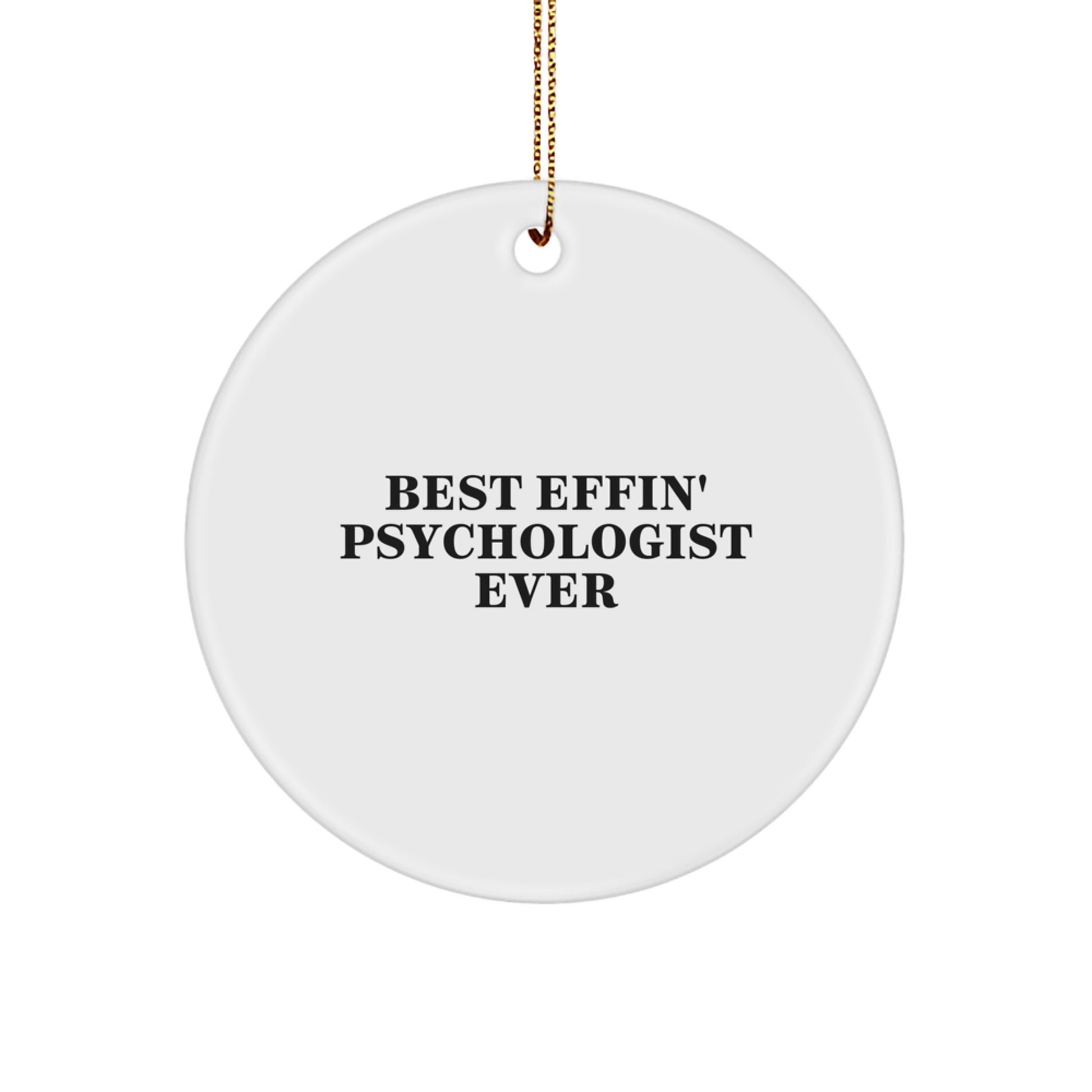Funny Psychologist Gifts from Friends, Unique Circle Ornament for Best Effin' Psychologist Ever, Christmas Unique Gifts for Psychologist - Image 1