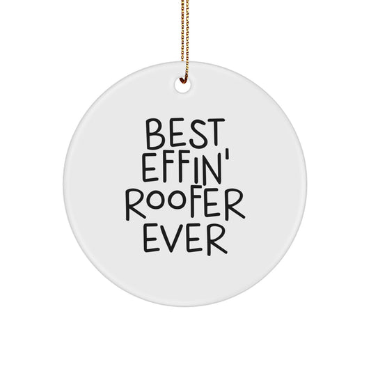 Funny Roofer Gifts from Friends for Christmas Best Effin' Roofer Ever Circle Ornament - Image 1