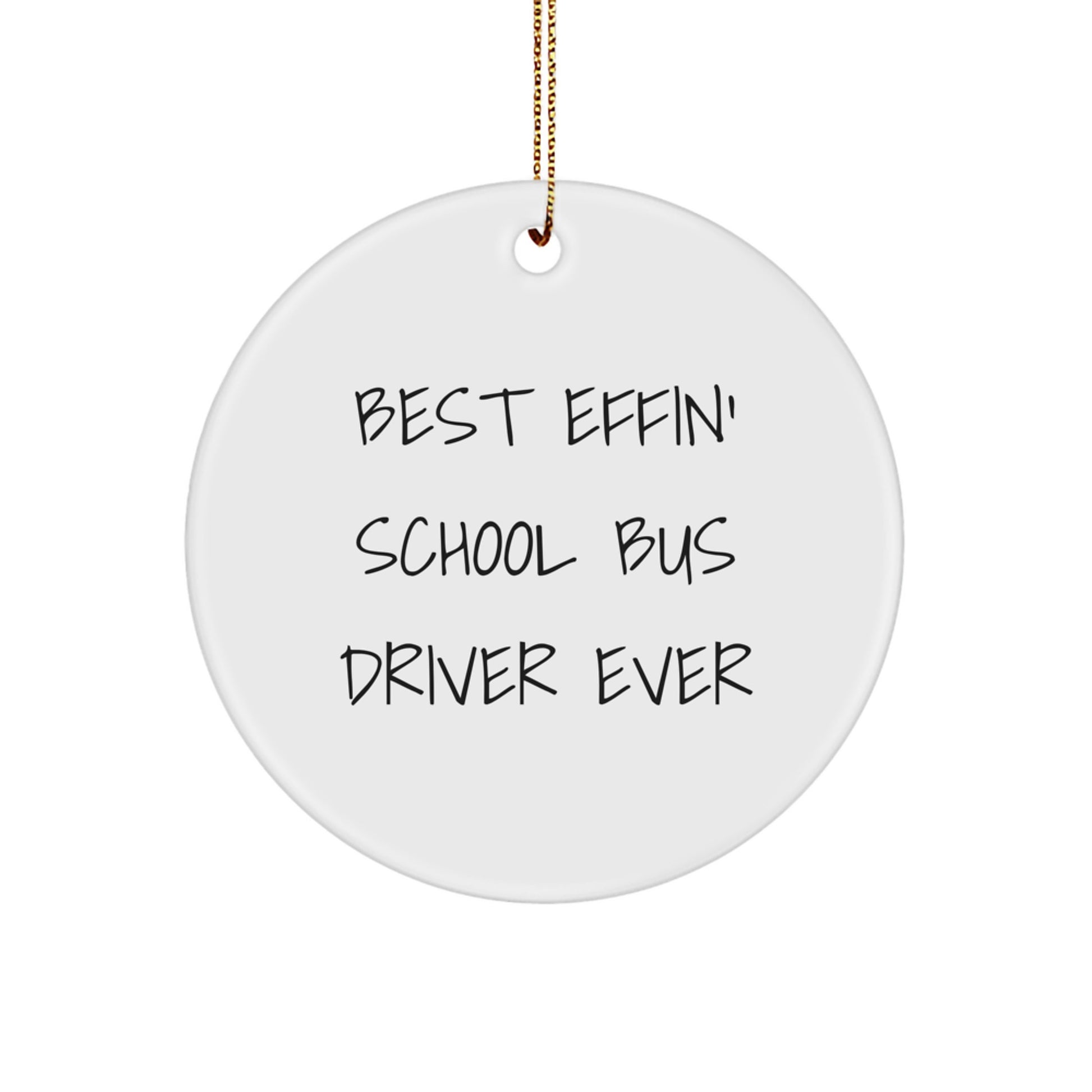 Funny School Bus Driver Gifts from Friends, Unique Circle Ornament for Best Effin' School Bus Driver Ever, Christmas Decorations - Image 1
