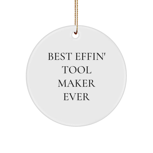 Funny Tool Maker Gifts from Friends, Unique Circle Ornament for Best Effin' Tool Maker Ever, Christmas Unique Gifts - Image 1