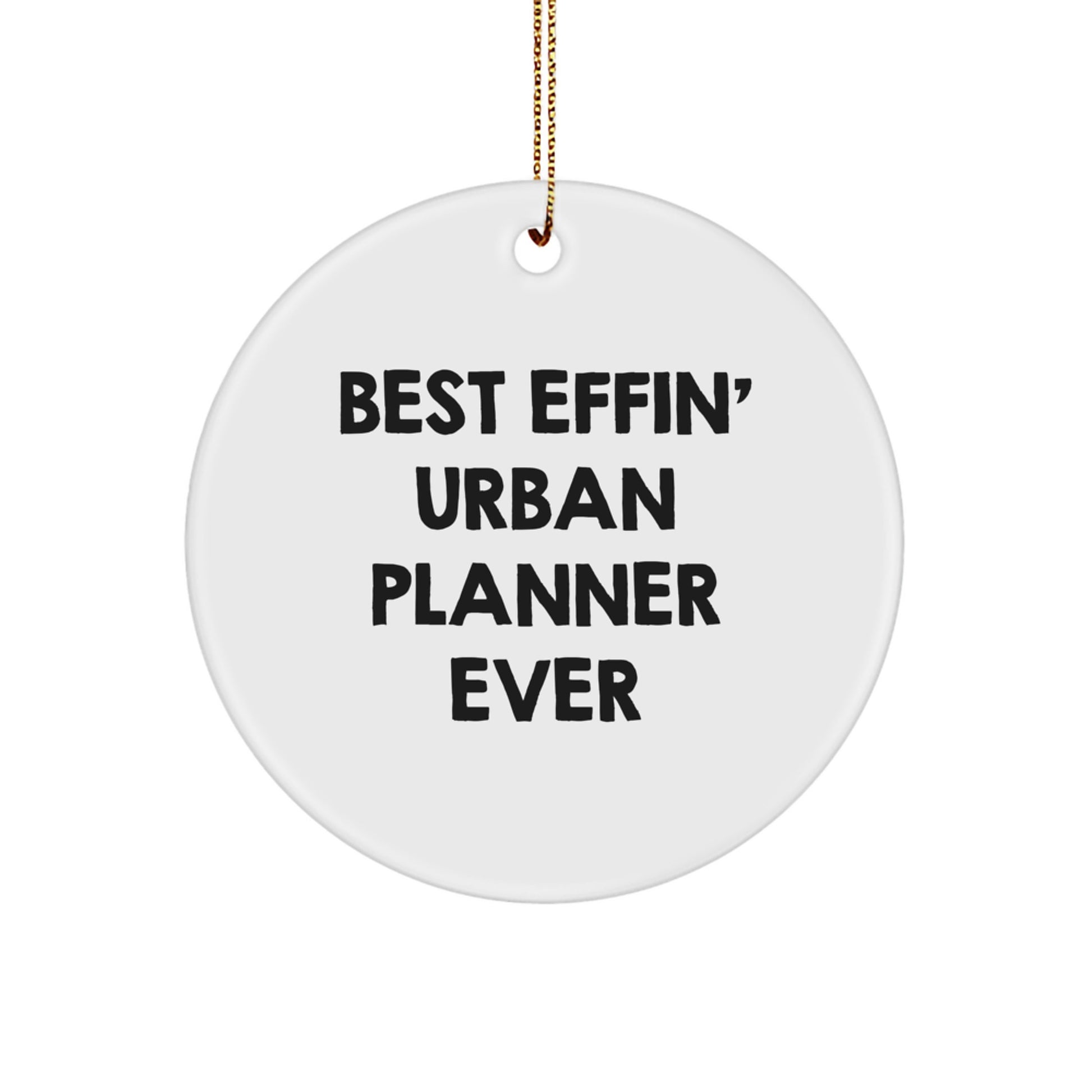 Funny Urban Planner Gifts from Friends, Best Effin' Urban Planner Ever Circle Ornament for Christmas Unique Gifts, Unique Gift for Urban Planner - Image 1