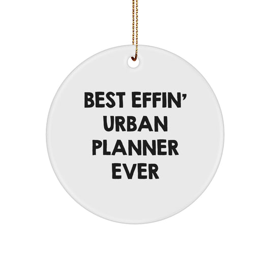Funny Urban Planner Gifts from Friends, Best Effin' Urban Planner Ever Circle Ornament for Christmas Unique Gifts, Unique Gift for Urban Planner - Image 1