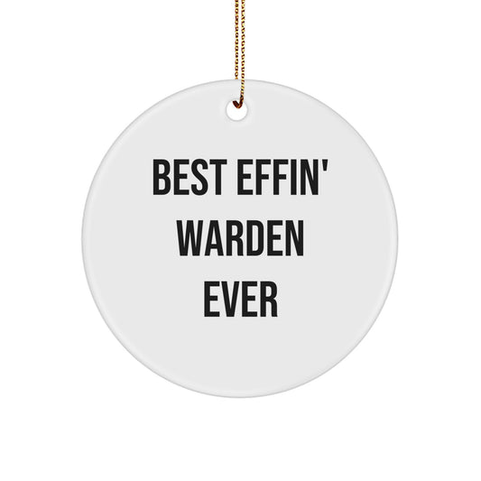 Warden Gifts from Friends - Best Effin' Warden Ever Circle Ornament, White, Christmas Decor - Image 1