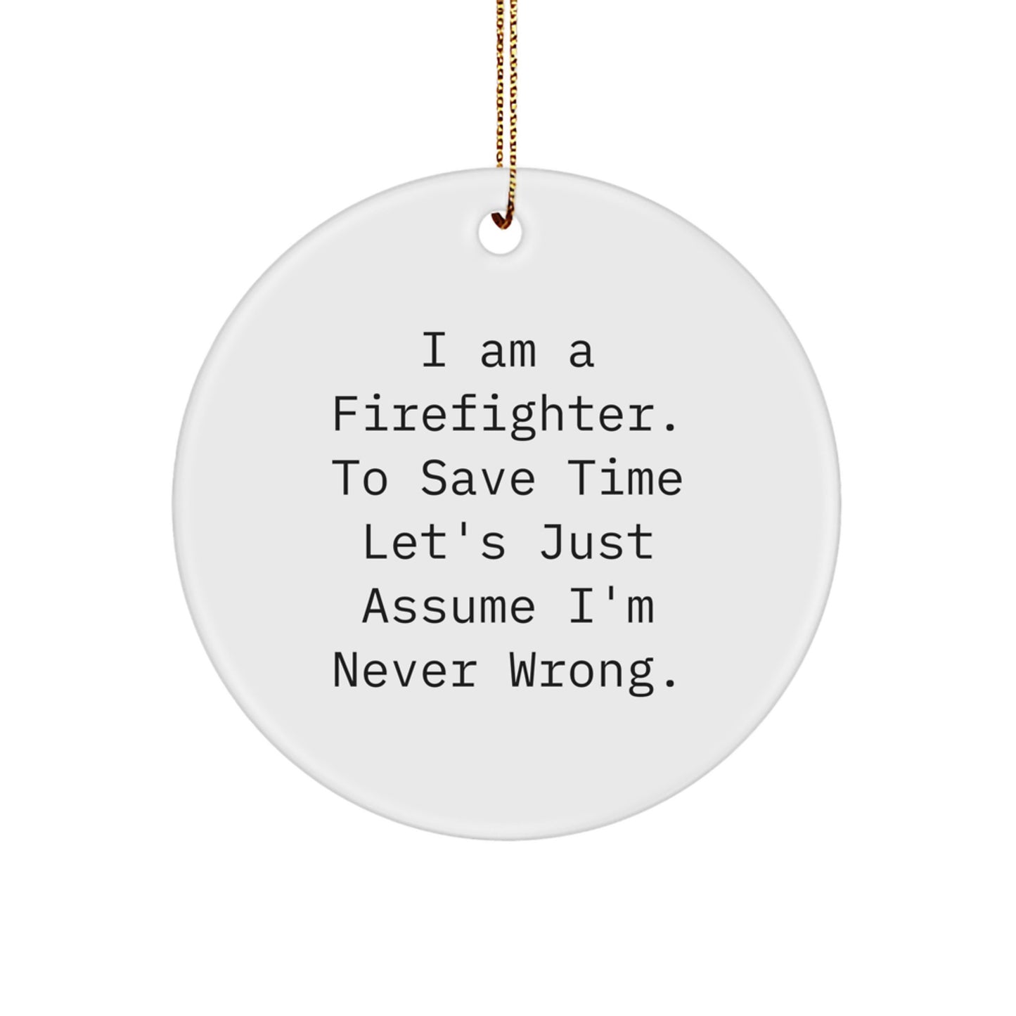 Firefighter Humor Gifts from Men to Firefighter Friends for Christmas Unique Ornament - Image 1