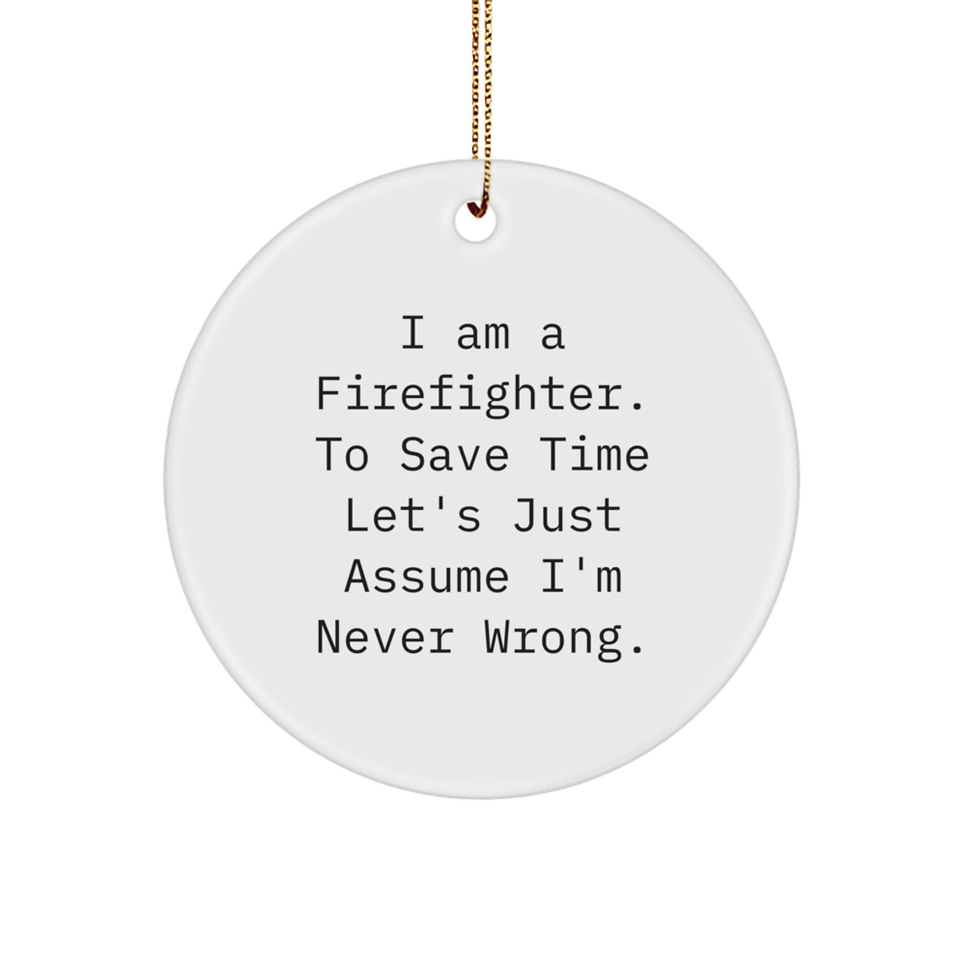 Firefighter Humor Gifts from Men to Firefighter Friends for Christmas Unique Ornament - Image 1