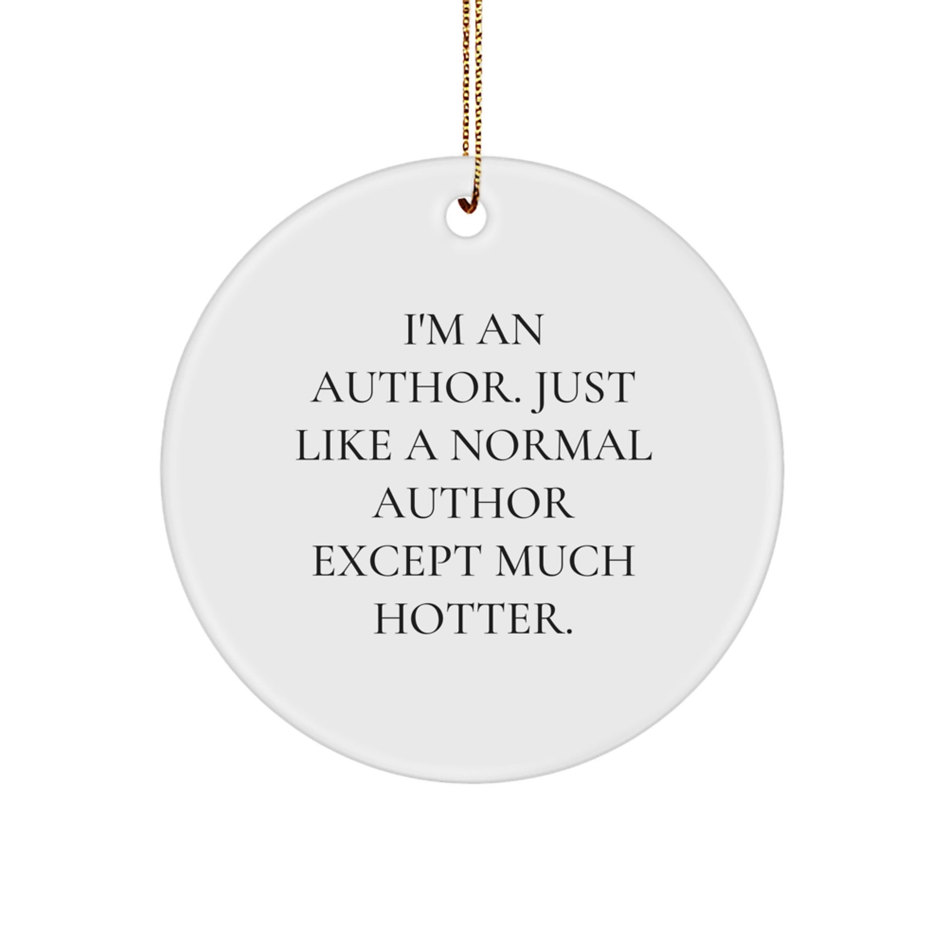 Funny Author Christmas Circle Ornament Gifts from Men for Women, Friends, Coworkers, or Family - 'I'm An Author...' - Image 1