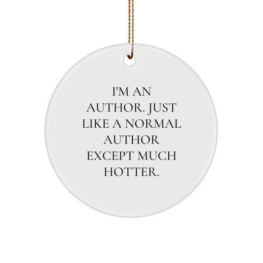 Funny Author Christmas Circle Ornament Gifts from Men for Women, Friends, Coworkers, or Family - 'I'm An Author...' - Image 1